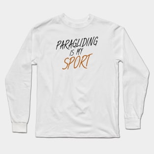 Paragliding is my sport Long Sleeve T-Shirt